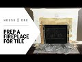 How to Prep a Fireplace for New Tile | House One