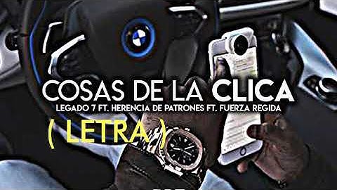 Cosas de la clica (LETRA) - Herencia de Patrones ft Legado 7 ft Fuerza regida