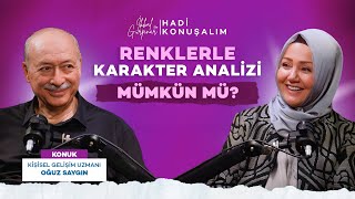 İnsanları Renklerine Göre Okumak Mümkün Mü? Oğuz Saygın İkbal Gürpınar Ile Hadi Konuşalım