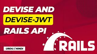 Devise JWT Authentication  for Rails API Tutorial | Urdu / Hindi