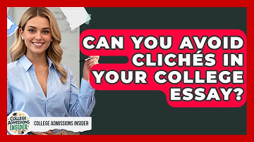 Can You Avoid Clichés In Your College Essay? - College Admissions Insider