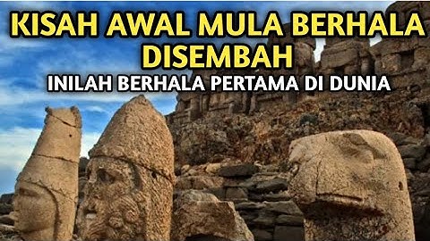 KISAH AWAL MULA BERHALA DISEMBAH & INILAH BERHALA PERTAMA DI DUNIA