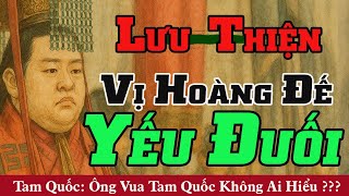 🔱Lưu Thiện: Ông vua mất nước nhưng không mất mạng? Sự thật sốc về vị vua bị khinh rẻ!