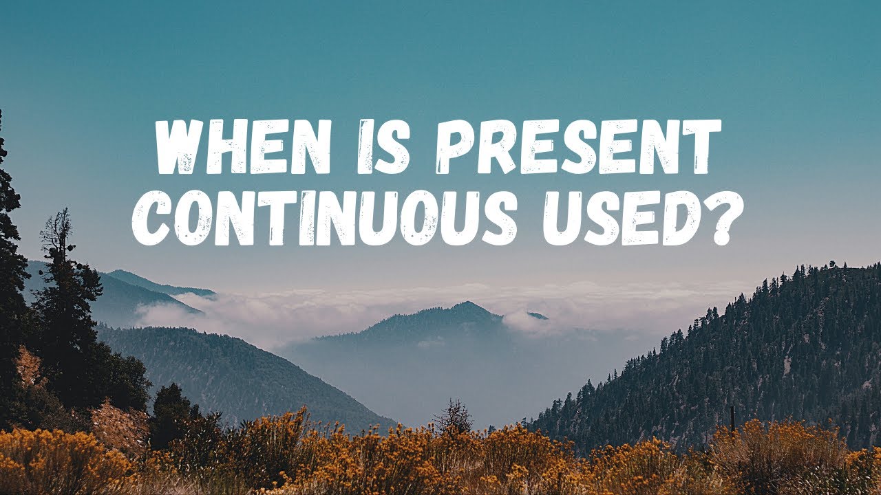 When Is Present Continuous Tense Used Youtube