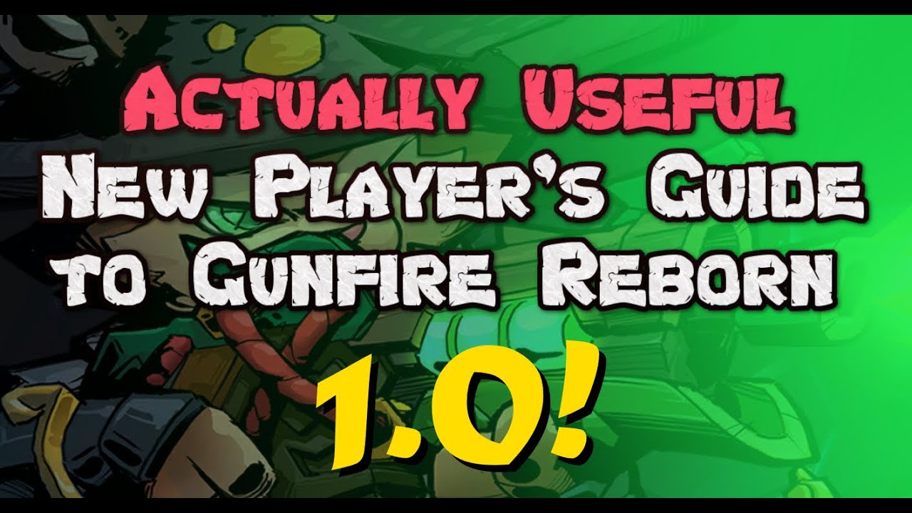 [97 Likes] Beginner's Guide to Gunfire Reborn 1.0 Patch Official