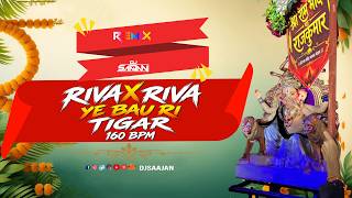RIVA RIVA X YE BAU RI TIGER 160 BPM REMIX DJ SAAJAN