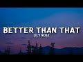 Lily Rose - Better Than That (Lyrics)