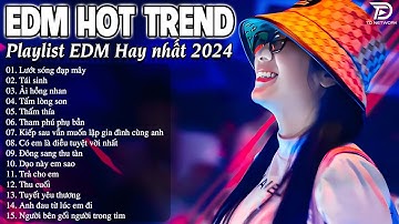 Lướt Sóng Đạp Mây Remix ♫ BXH Nhạc Trẻ EDM Hot Trend TRIỆU VIEW - Top 15 Bản EDM TikTok Hot Trend