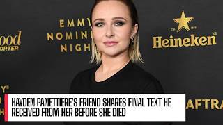 Hayden Panettiere s Friend Shares Final Text He Received From Her Before She Died