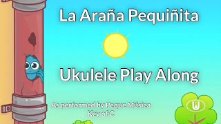 ukeplayalongs: La Araña Pequeñita - Peque Música - Key of C