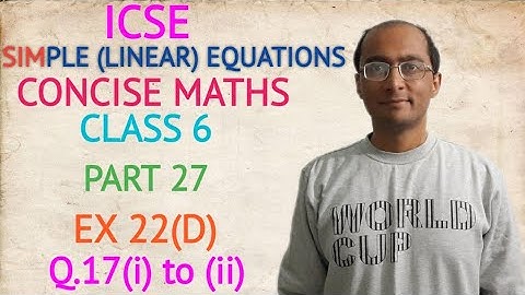 ICSE SIMPLE (LINEAR) EQUATIONS EX 22(D) Q.17(i) to (ii) CLASS 6 CONCISE MATHS PART 27