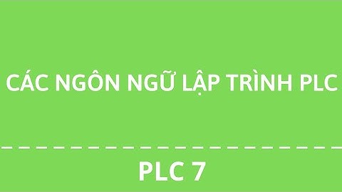PLC 7 - Các ngôn ngữ lập trình PLC
