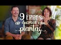 9 ERROS comuns ao DECORAR com PLANTAS [MAURÍCIO ARRUDA] #Collab