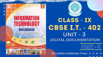 Class - IX || UNIT - 3 DIGITAL DOCUMENTATION || I.T. - 402 || Part - III