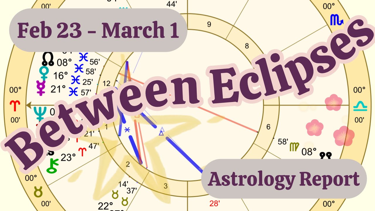 February 23 - March 1 2026 Astrology Report - Eclipse Season, Venus trine Jupiter, Mercury in Pisces
