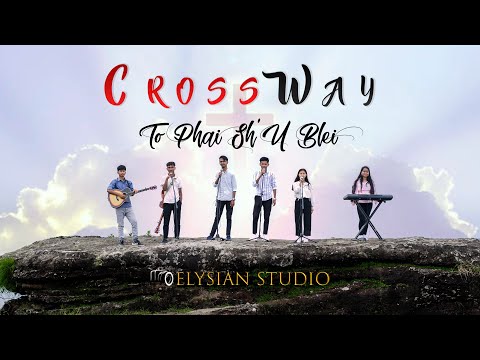 CrossWay - To Phai Sh'U Blei (Official Music Video)