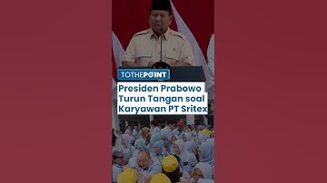 Presiden Prabowo Kumpulkan Menteri Atasi Masalah PT Sritex, Karyawan Kena PHK Bisa Kembali Bekerja
