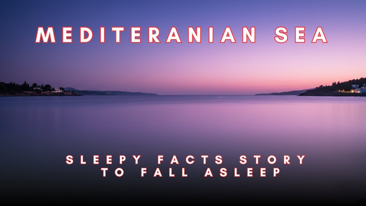 Sleep Stories: 100 Fascinating Mediterranean Sea Facts | Relaxing Bedtime Story for Deep Sleep