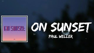 Paul Weller - On Sunset Lyrics