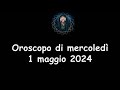 La stanza esoterica oroscopo di mercoled 1 maggio 2024