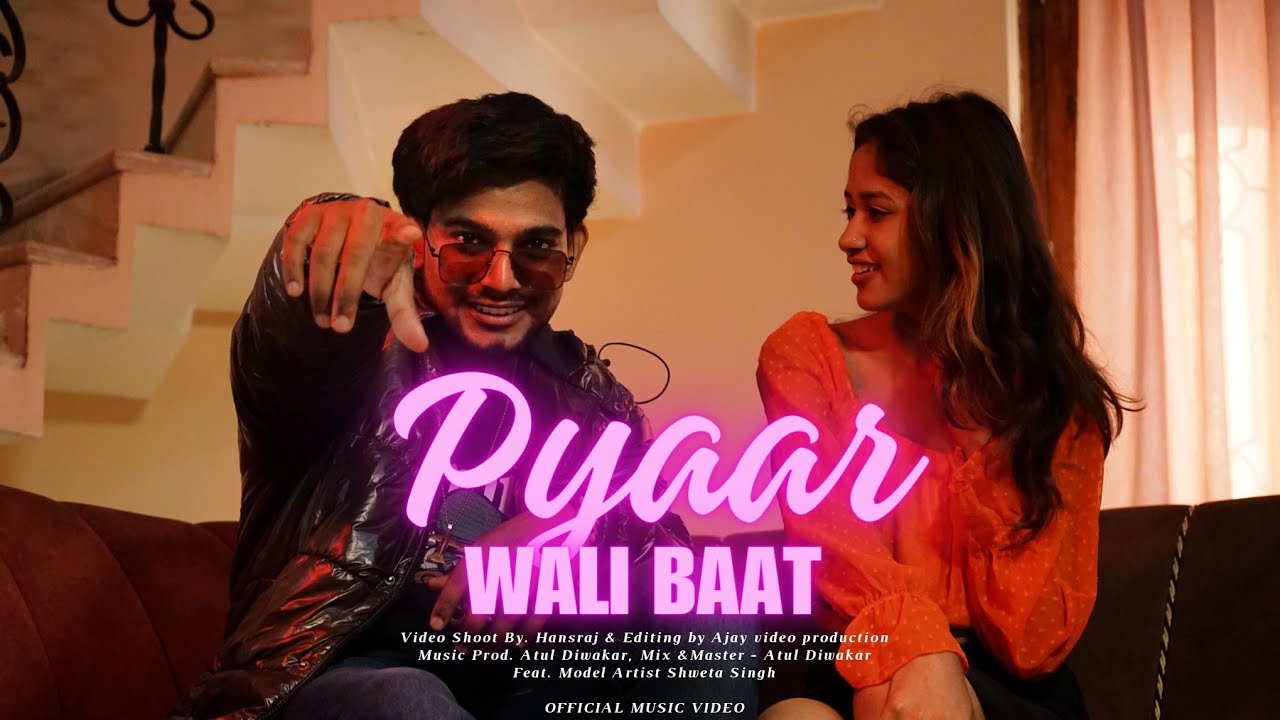 Pyar Wali Baat   Atul Diwakar Ft Shweta Pandey  Official Music Video 