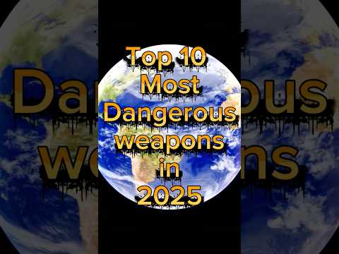 Top 10 Most Dangerous Weapons In 2025 Trending Viral 