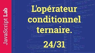 L'opérateur conditionnel ternaire - 24/31
