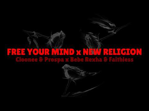 Free Your Mind x New Religion (Insomnia) - Cloonee & Prospa x Bebe Rexha & Faithless