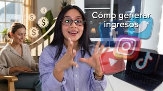 Cómo empezar a generar ingresos desde las redes sociales, aquí te explico cómo 