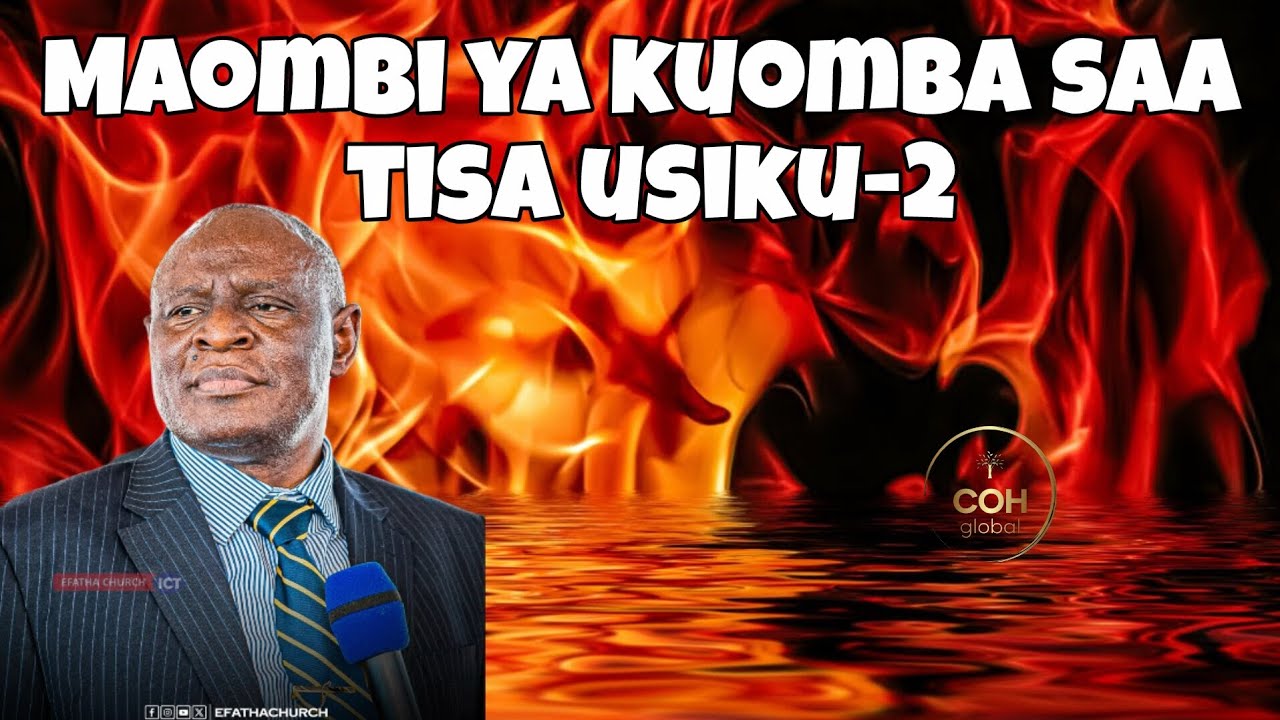 🔴 MAOMBI YA KUOMBA SAA TISA USIKU (SEHEMU YA PILI ) —MTUME NA NABII JOSEPHAT ELIAS MWINGIRA | EFATHA