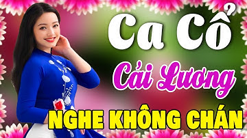 Vừa Nằm Vừa Nghe Ca Cổ Cải Lương Dễ Ngủ - Ca Cổ Cải Lương Xưa NGHE HOÀI KHÔNG CHÁN🌹Ca Cổ Tân Thời