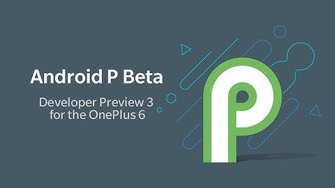 Oneplus 6 | Android P DP3 | Quick Review & How To Install | Smartphone 2torials