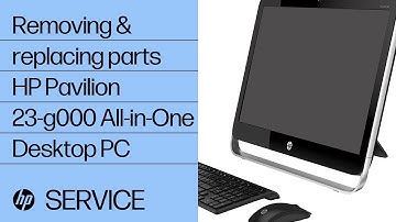 Removing and replacing parts | HP Pavilion 23-g000 AiO Desktop PC | HP computer service | HP Support