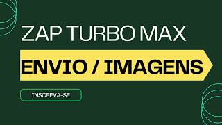 ZAP TURBO MAX |  COMO ENVIAR IMAGENS | ATUALIZADO 2023 screenshot 2