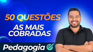 50 QUESTÕES DE PEDAGOGIA PARA CONCURSOS - AS MAIS COBRADAS