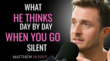 Matthew Hussey : What He Thinks Day by Day When You Go Silent | Motivation Speech