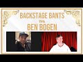 Backstage Bants with Ben Bogen