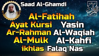 Ayat Kursi, Surah Yasin, Ar Rahman, Al Waqiah, Al Mulk, Al Kahfi, Fatiha Falaq An nas,Saad Al Ghamdi