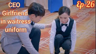 Ceo Girlfriend In Waitress Uniform Lovers Episode 26 Lk Hindi Explanation Lk Explain