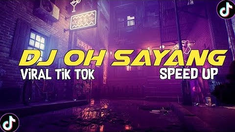 DJ OH SAYANG VIRAL TIK TOK ft@HaiseFvnky Speed Up