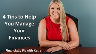 4 Tips To Help You Manage Your Finances