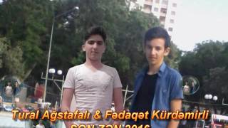 TURAL AĞSTAFALI FƏDAQƏT KÜRDƏMİRLİ SON ZƏNG 2016