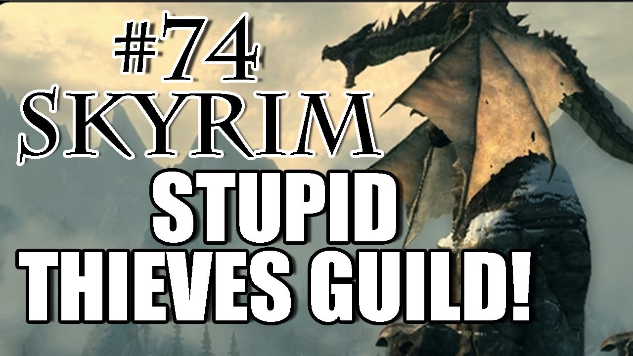Skyrim Playthrough - #74 No Thieves Guild!!!
