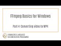 FFmpeg Basics for Windows Part 4: Converting video to MP4