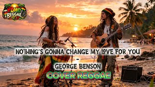 Nothings Gonna Change My Love For You Reggae Cover  Lagu Romantis Reggae Terbaik 2026