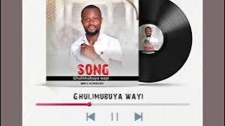 #GHULIMUBUYA WAYI Audio                               @WIBER ISEMUBENDI 