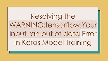 Resolving the WARNING:tensorflow:Your input ran out of data Error in Keras Model Training