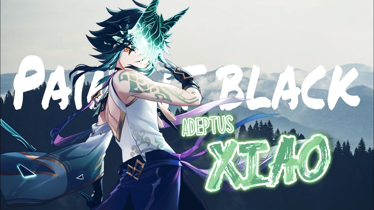 Genshin impact Ciara Paint It, Black「AMV & MMV 」Xiao YouTube