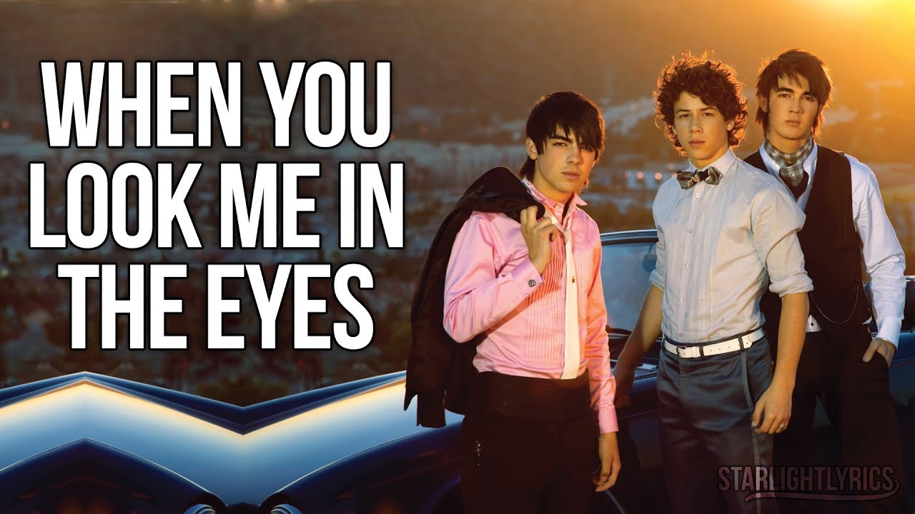 Jonas Brothers When You Look Me In The Eyes (Lyrics) HD YouTube Jonas Brothers When You Look Me In The Eyes (Lyrics) HD YouTube