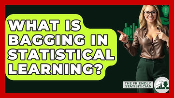 What Is Bagging In Statistical Learning? - The Friendly Statistician